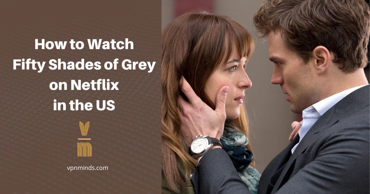 how to watch Fifty shades of grey on Netflix