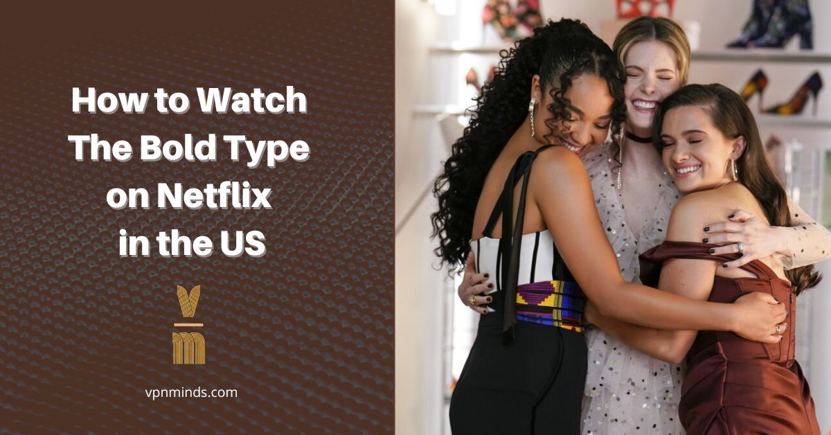 how to watch The Bold Type on Netflix in US