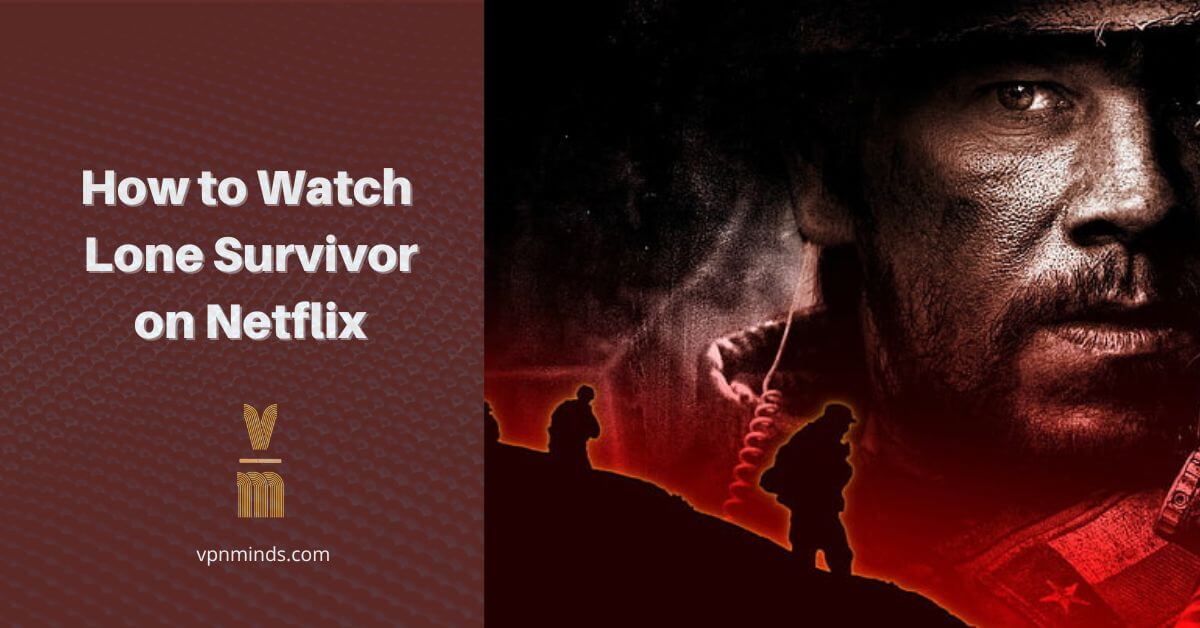 How to watch Lone Survivor on Netflix